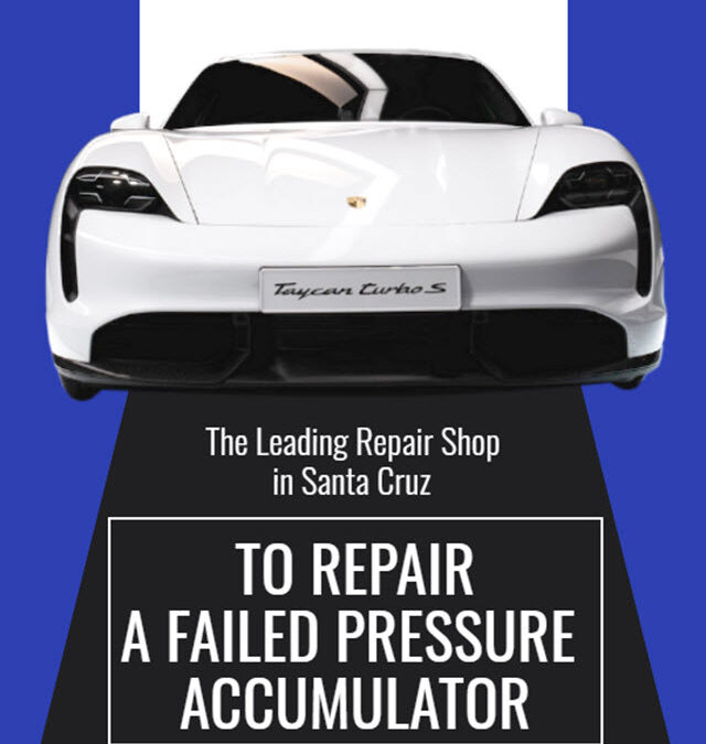 The Leading Repair Shop in Santa Cruz to repair a Failed Pressure Accumulator in Your Porsche