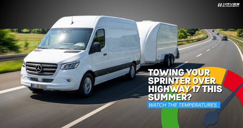 Towing Your Sprinter Over Highway 17 This Summer Watch the Temperatures